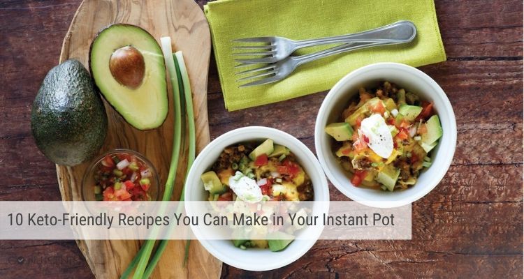 10 Keto-Friendly Recipes You Can Make in Your Instant Pot