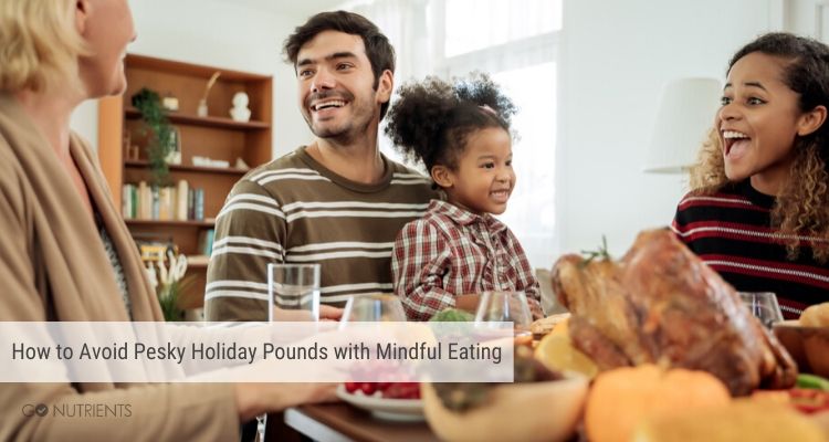 How to avoid pesky holiday pounds with mindful eating