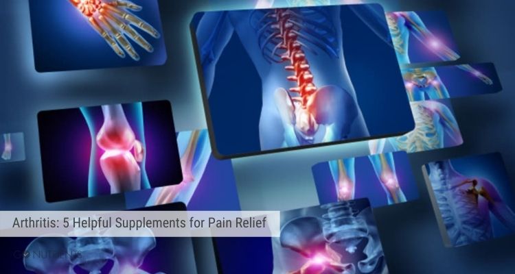 Arthritis: 5 Helpful Supplements for Pain Relief