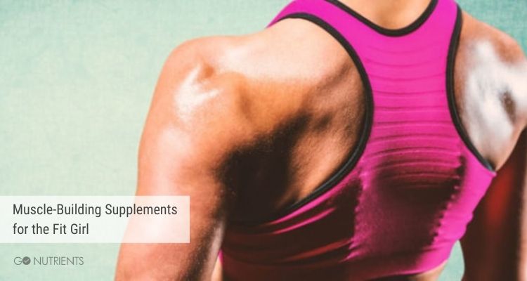 Muscle-Building Supplements for the Fit Girl