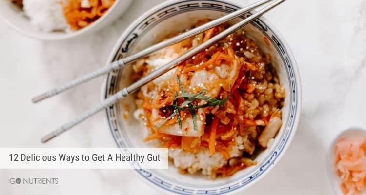 12 Delicious Ways to Get A Healthy Gut