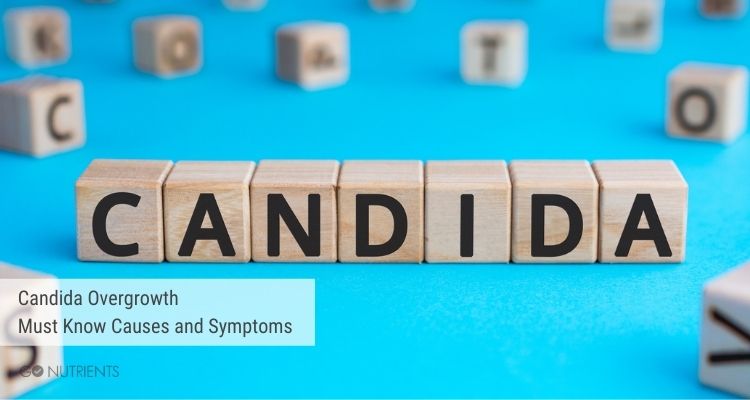 Candida Overgrowth - Must Know Causes and Symptoms